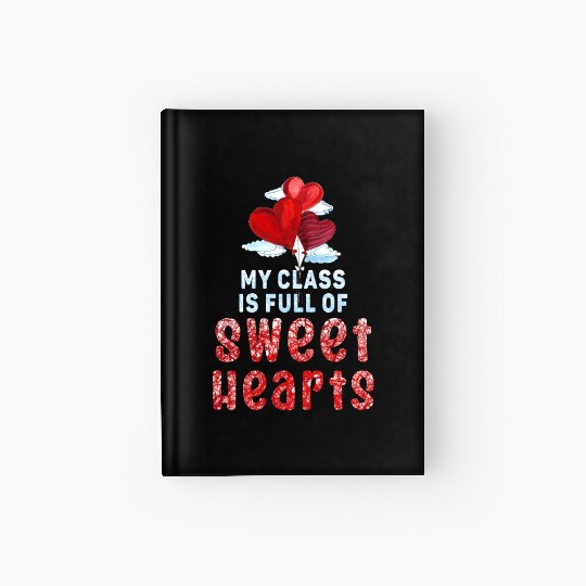 My Class Is Full Of Sweethearts Hardcover Journal
