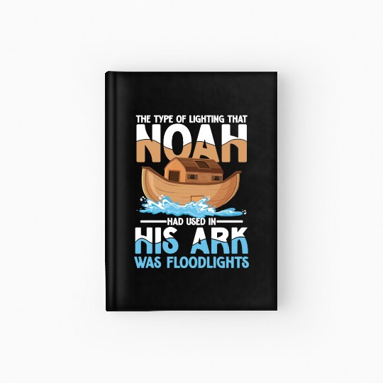 Noah Had Used In His Ark Was Floodlights Hardcover Journal