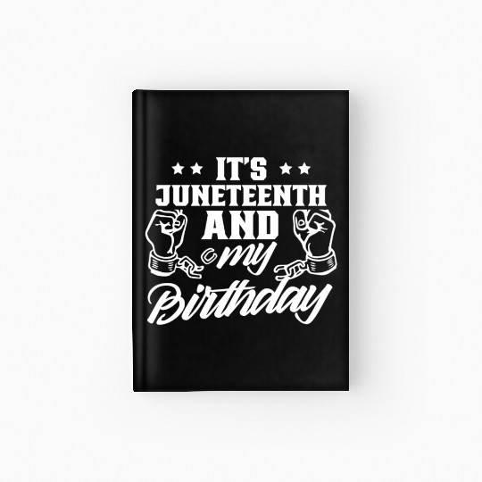 It's Juneteenth And My Birthday African Black Hardcover Journal