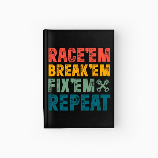 Race Em Break Em Fix Em Repeat Retro Vintage Hardcover Journal