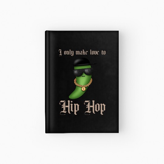 I only make love to Hip Hop Hardcover Journal