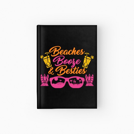 Beaches Booze Besties Summer Vacation Spring Break Hardcover Journal