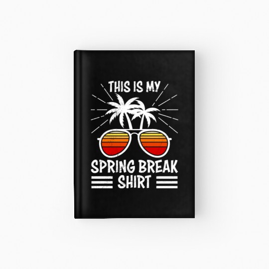 Party Friends This is my Spring Break Hardcover Journal