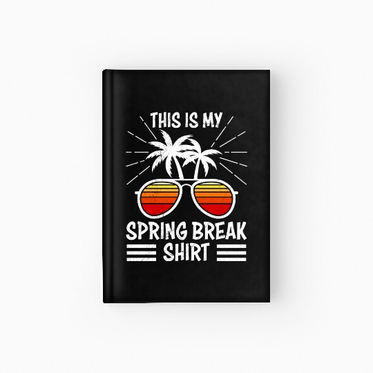 Party Friends This is my Spring Break Hardcover Journal