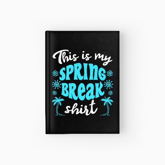 This is my spring break Hardcover Journal party spring break