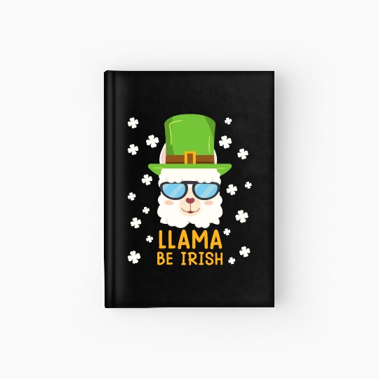 LLama be Irish Lama Alpaca St. Patrick's Day Hardcover Journal