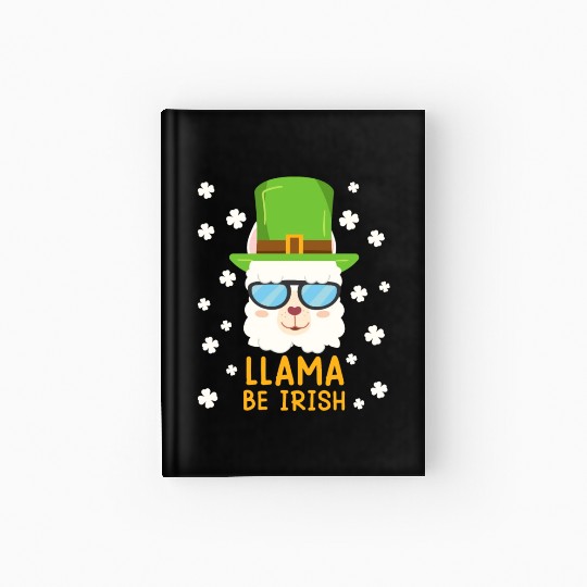 LLama be Irish Lama Alpaca St. Patrick's Day Hardcover Journal