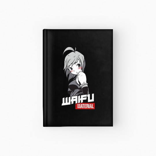 Waifu Material - Anime Manga Wife Hardcover Journal