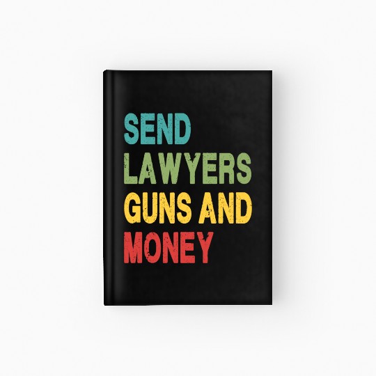 Send Lawyers Guns and Money Hardcover Journal