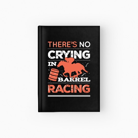 No Crying In Barrel Racing Hardcover Journal
