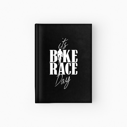 It's Bike Race Day Bicycle Cycling Racing Racer Hardcover Journal