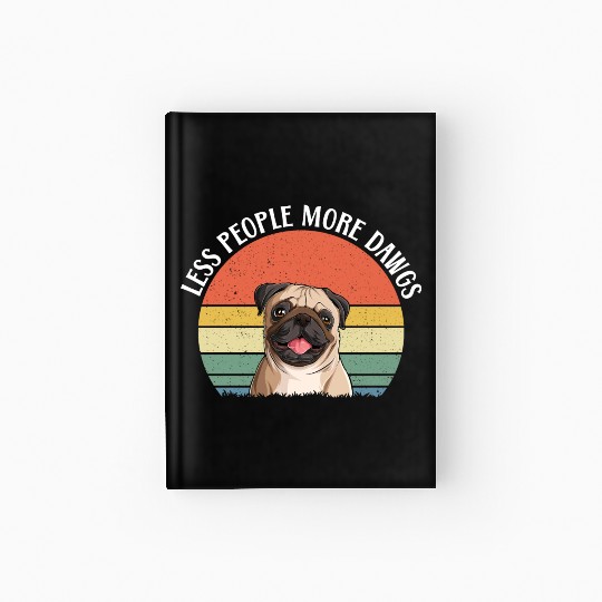 Less People More Dogs Pug Dog Lover Hardcover Journal