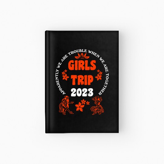 Girls Trip 2023 girls vacation girls spring break Hardcover Journal