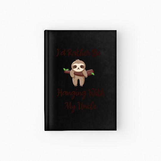 I'd Rather Be Hanging With My Uncle baby sloth Hardcover Journal