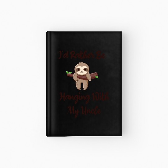 I'd Rather Be Hanging With My Uncle baby sloth Hardcover Journal