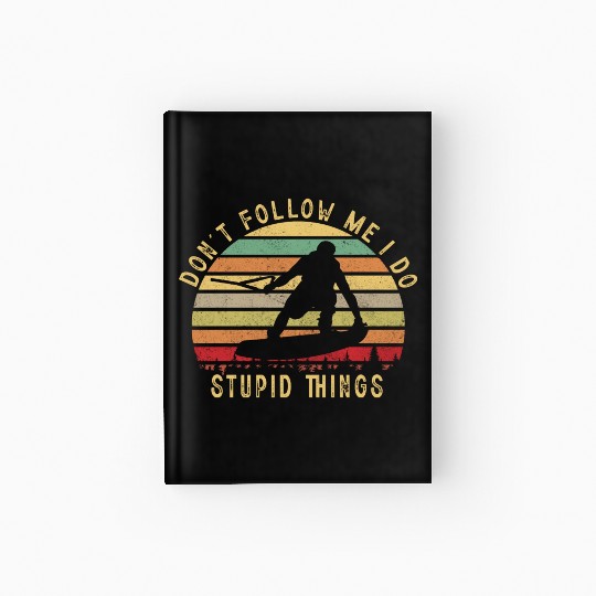 Wake Boarding, Don't follow me I do stupid things Hardcover Journal