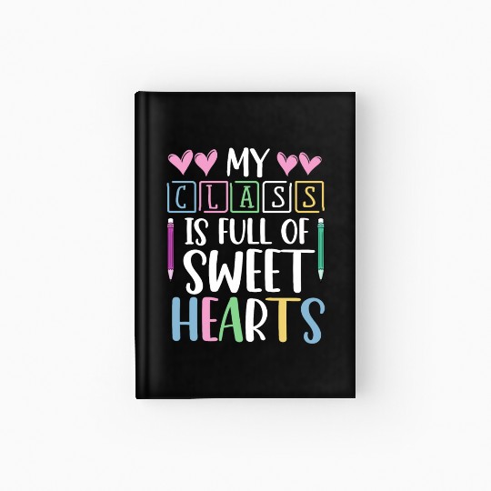 My Class Is Full Of Sweethearts Hardcover Journal