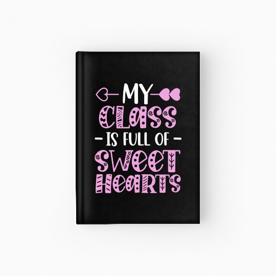 My Class Is Full Of Sweethearts Hardcover Journal