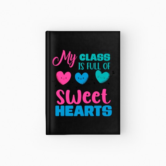 My Class Is Full Of Sweethearts Hardcover Journal