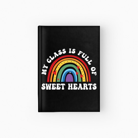 My Class Is Full Of Sweethearts Hardcover Journal
