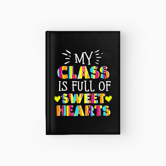 My Class Is Full Of Sweethearts Hardcover Journal