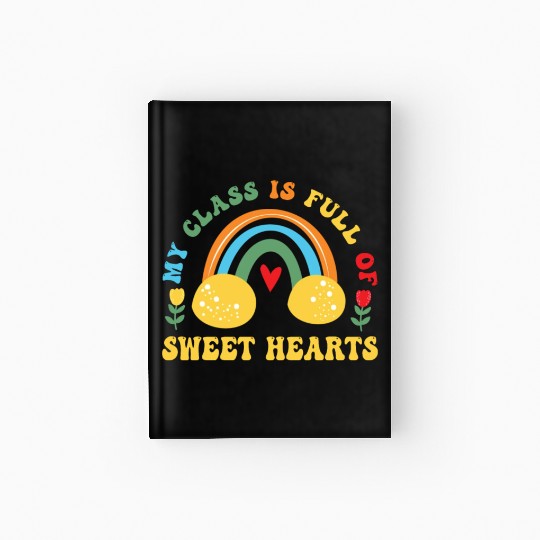 My Class Is Full Of Sweethearts Hardcover Journal