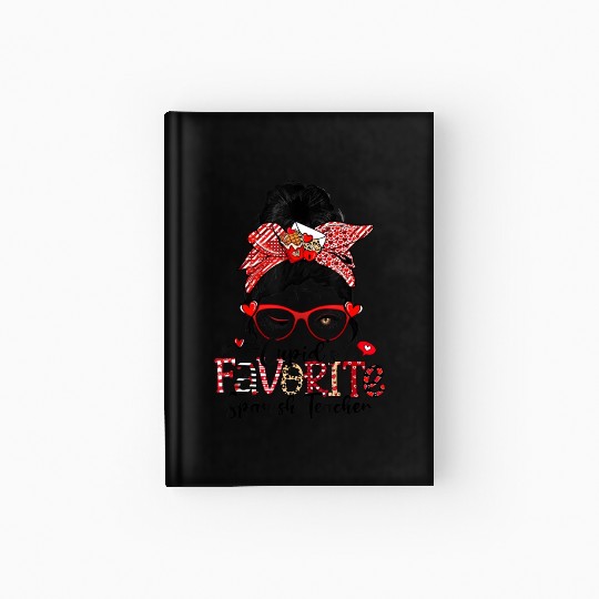 Cupid s Favorite Spanish Teacher Messy Bun Hardcover Journal