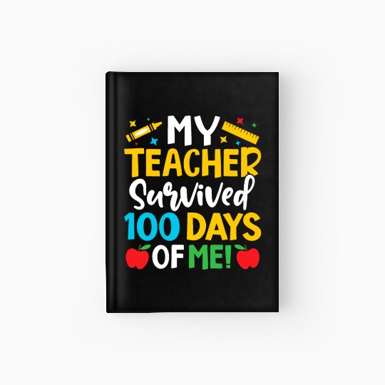 My Teacher Survived 100 Days Of Me Teacher Novelty Hardcover Journal
