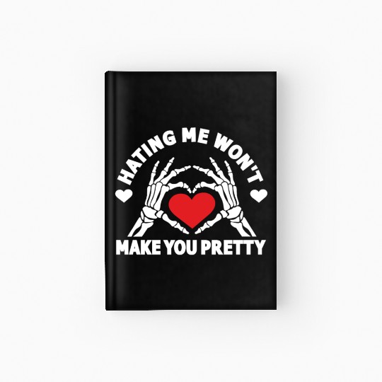 Hating Me Won't Make You Pretty Skeleton Hand Hardcover Journal