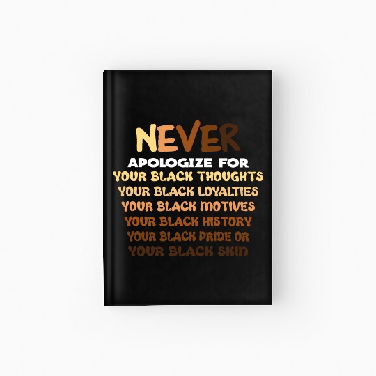 Black History Month Not Sorry for being Black Hardcover Journal