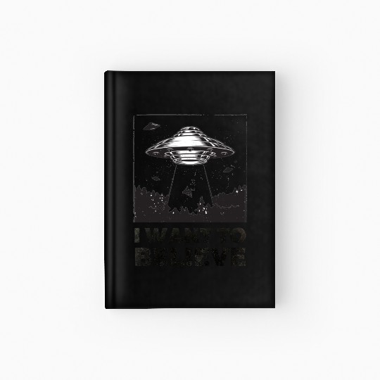 I Want To Believe Aliens UFO Area 51 Roswell Hardcover Journal
