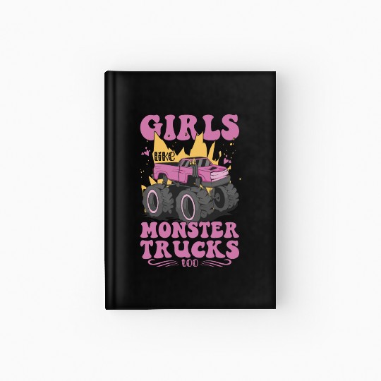 Girls Like Monster Trucks Too Girls Monster Truck Hardcover Journal