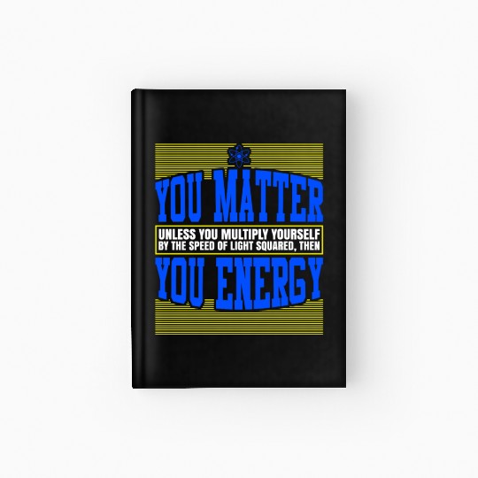 You Matter Then You Energy Hardcover Journal