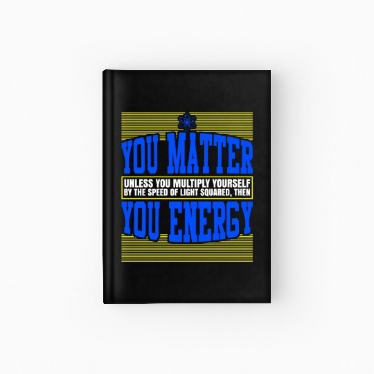 You Matter Then You Energy Hardcover Journal