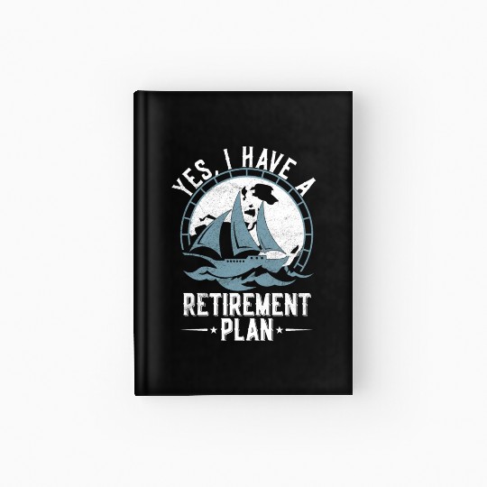 Sailing Retirement Plan Retired Sailor Sailboat Hardcover Journal