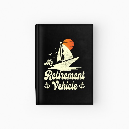 Retired Sailor Sailing Retirement Plan Hardcover Journal