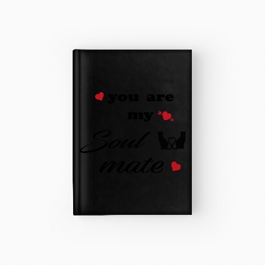 You are my soulmate - happy valentine's day Hardcover Journal