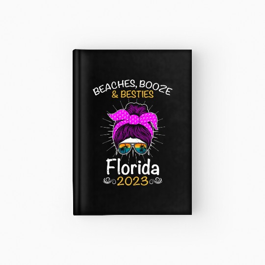 Beaches Booze Besties Florida 2023 Spring Break Hardcover Journal