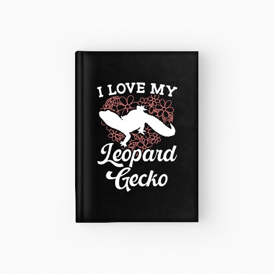 I Love My Leopard Gecko Reptile Leopard Gecko Hardcover Journal