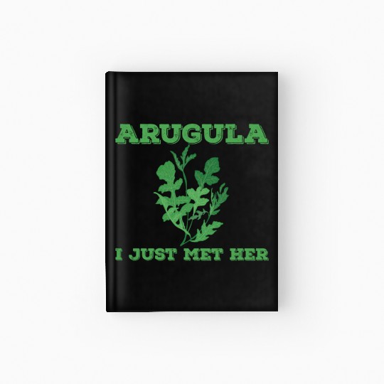Arugula I Just Met Her Hardcover Journal