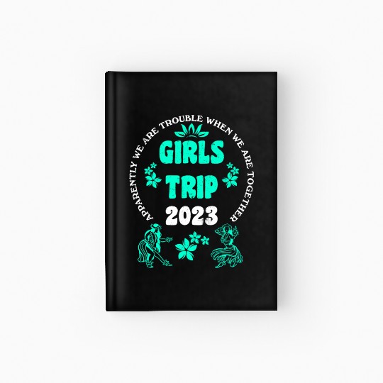 Girls Trip 2023 girls vacation girls spring break Hardcover Journal
