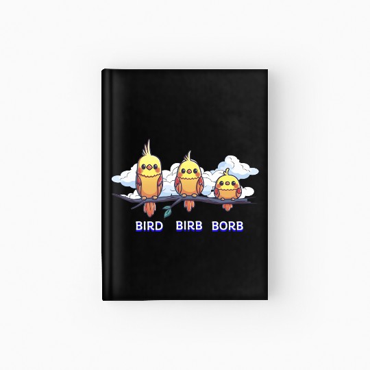 Bird Birb Borb Funny Birdwatching Cute Birds Lover Hardcover Journal