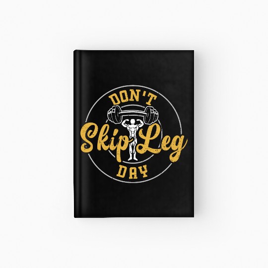Don't Skip Leg Day - Gym Hardcover Journal