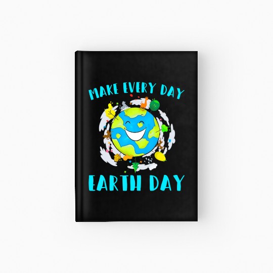 Make Every Day Earth Day Cute Planet Save Environm Hardcover Journal