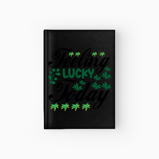 feeling lucky today Hardcover Journal