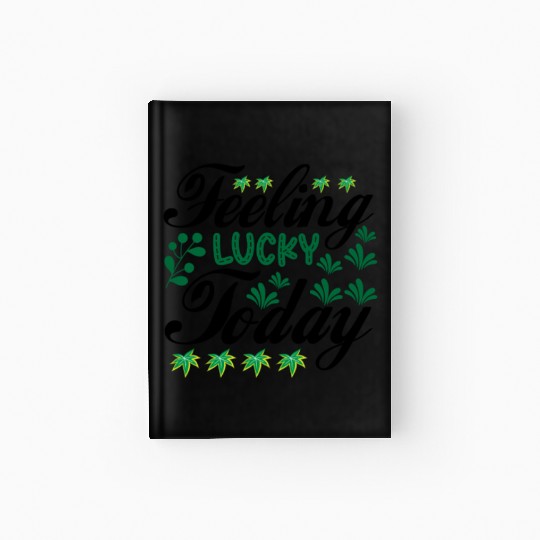 feeling lucky today Hardcover Journal