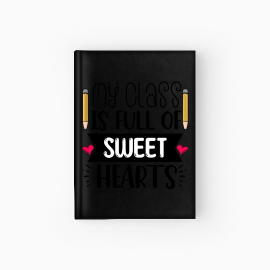 My Class Is Full Of Sweethearts Hardcover Journal