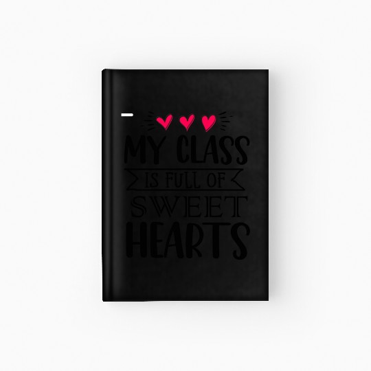 My Class Is Full Of Sweethearts Hardcover Journal