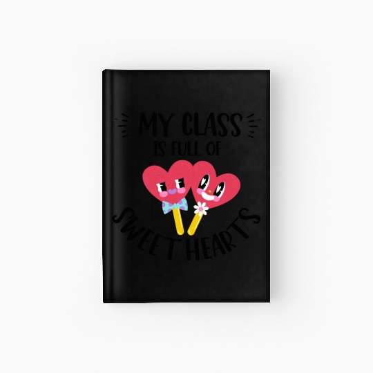 My Class Is Full Of Sweethearts Hardcover Journal