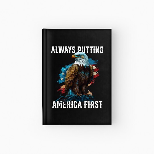 Always Putting America First American Bald Eagle Hardcover Journal